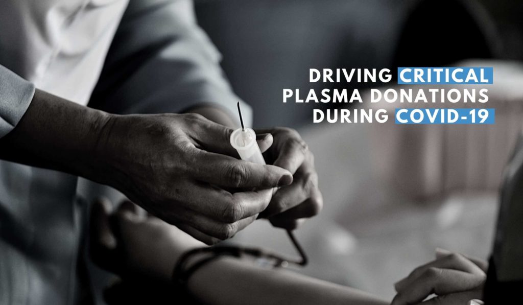 DRIVING CRITICAL PLASMA DONATIONS DURING COVID-19